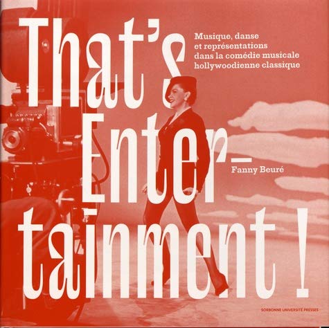 Couverture du livre: That's entertainment! - Musique, danse et représentations dans la comédie musicale hollywoodienne classique