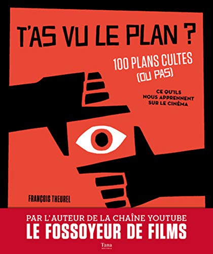 Couverture du livre: T'as vu le plan ? - 100 plans cultes (ou pas) et ce qu'ils nous apprennent sur le cinéma