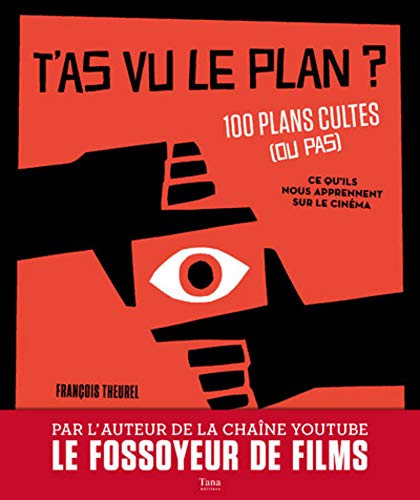 Couverture du livre : T'as vu le plan ? - 100 plans cultes (ou pas) et ce qu'ils nous apprennent sur le cinéma