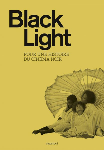 Book cover: Black light - Pour une histoire du cinéma noir
