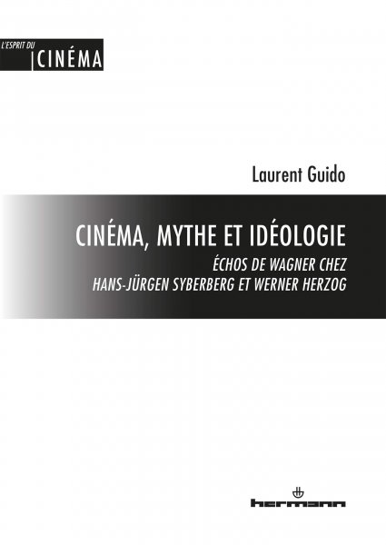 Couverture du livre: Cinéma, mythe et idéologie - Échos de Wagner chez Hans-Jürgen Syberberg et Werner Herzog