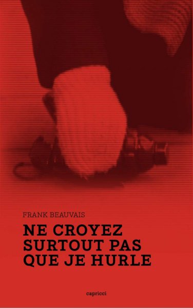 Couverture du livre : Ne croyez surtout pas que je hurle