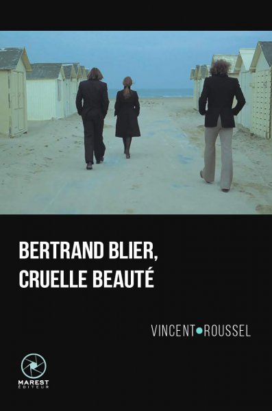 Couverture du livre: Bertrand Blier, cruelle beauté