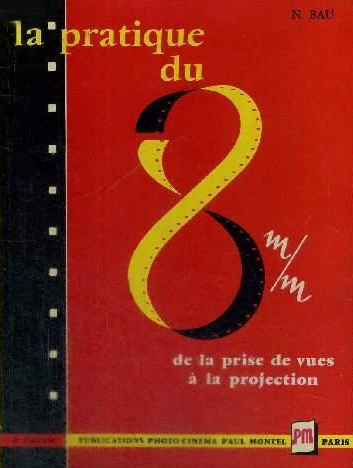 Couverture du livre: La Pratique du 8 mm - de la prise des vues à la projection