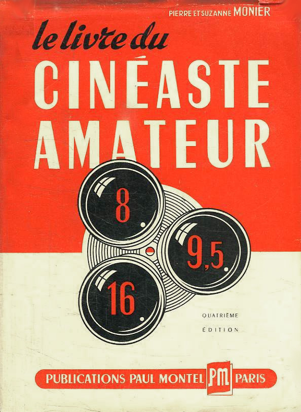 Couverture du livre: Le Livre du cinéaste amateur - technique, pratique, esthétique