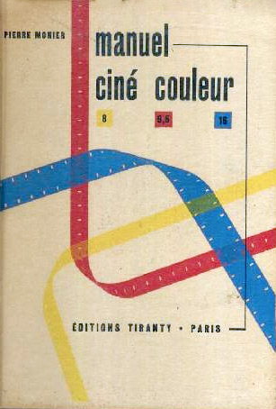 Book cover: Manuel ciné couleur - 8, 9,5, 16 mm