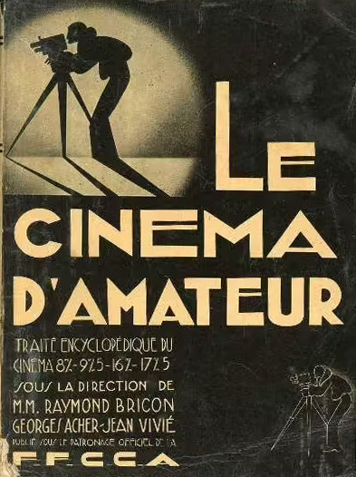 Book cover: Le Cinéma d'amateur - Traité encyclopédique du cinéma 8mm 9,5mm 16mm 17,5mm