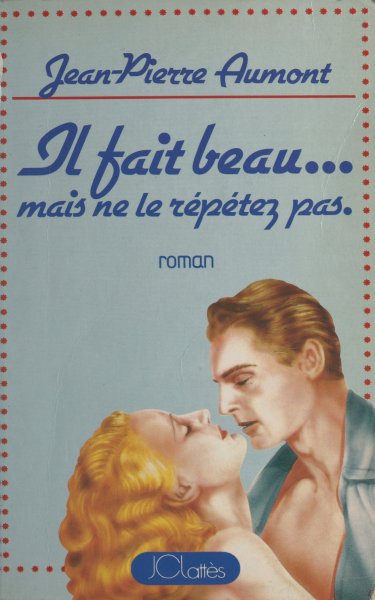 Couverture du livre : Il fait beau, mais ne le répétez pas