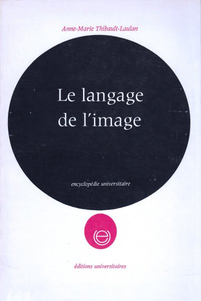 Couverture du livre: Le Langage de l'image - étude psycho-linguistique d'images visuelles en séquence