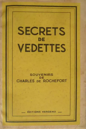 Couverture du livre: Secrets de vedettes - souvenirs de Charles de Rochefort