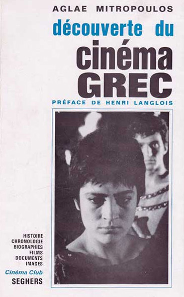 Book cover: Découverte du cinéma grec - histoire, chronologie, biographies, films, documents, images