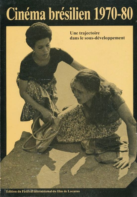 Book cover: Cinéma brésilien - 1970-1980, une trajectoire dans le sous-développement