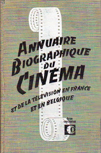 Couverture du livre : Annuaire biographique du cinéma - et de la télévision en France, en Belgique et en Afrique du Nord...