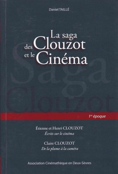 Book cover: La Saga des Clouzot et le cinéma - 1è époque