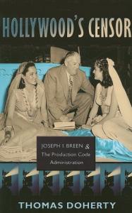 Couverture du livre Hollywood's Censor - Joseph I. Breen and the Production Code Administration par Thomas Doherty