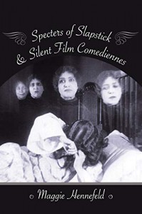 Couverture du livre Specters of Slapstick & Silent Film Comediennes - de Maggie Hennefeld