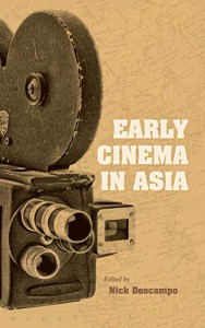 Cover of the book Early Cinema in Asia - Edited by Nick Deocompo