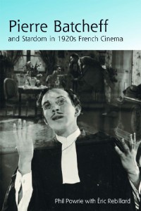 Couverture du livre Pierre Batcheff and Stardom in 1920s French Cinema - de Phil Powrie et Eric Rebillard