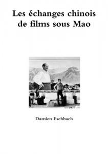 Couverture du livre Les Échanges chinois de films sous Mao - de Damien Eschbach