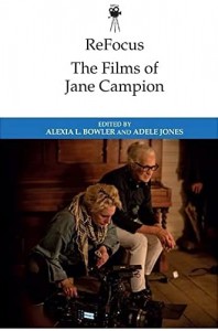 Cover of the book The Films of Jane Campion - Edited by Alexia L. Bowler and Adele Jones