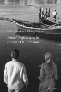 Cover of the book Penser l’espace avec le cinéma et la littérature - Edited by Ludovic Cortade and Guillaume Soulez