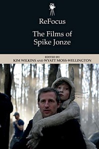 Cover of the book The Films of Spike Jonze - Edited by Kim Wilkins and Wyatt Moss-Wellington