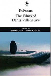 Couverture du livre The Films of Denis Villeneuve par Collectif dir. Jeri English et Marie Pascal