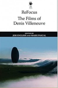 Couverture du livre The Films of Denis Villeneuve - Sous la direction de Jeri English et Marie Pascal