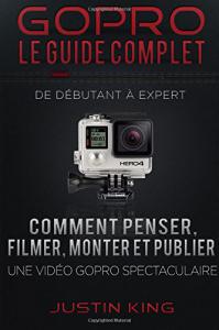 Cover of the book GoPro, le guide complet - by Justin King