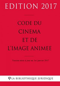 Couverture du livre Code du cinéma et de l'image animée 2017 par Collectif