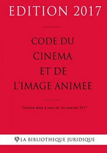 Couverture du livre Code du cinéma et de l'image animée 2017 - Collectif