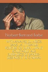 Couverture du livre Mythanalyse du héros dans la littérature policière par Norbert-Bertrand Barbe