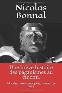 Cover of the book Une brève histoire des paganismes au cinéma - by Nicolas Bonnal