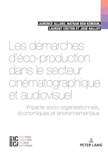 Cover of the book Les Démarches d'éco-production dans le secteur cinématographique et audiovisuel - by Laurence&nbsp;Allard, Nathan&nbsp;Ben&nbsp;Kemoun, Laurent&nbsp;Creton and José&nbsp;Halloy