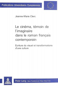 Couverture du livre Le Cinéma, témoin de l'imaginaire dans le roman français contemporain - de Jeanne-Marie Clerc