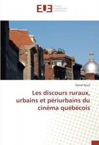 Couverture du livre Les discours ruraux, urbains et périurbains du cinéma québécois par Daniel Naud
