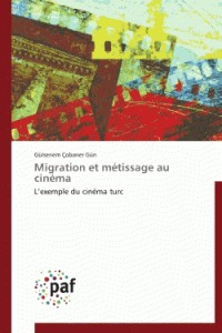 Couverture du livre Migration et métissage au cinéma par Gülsenem Çobaner Gün