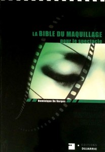 Cover of the book La Bible du maquillage pour le spectacle - by Dominique de Vorges