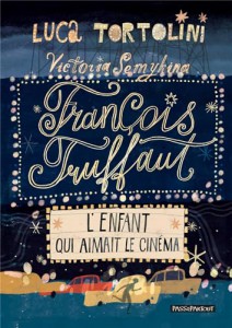 Couverture du livre François Truffaut, l'enfant qui aimait le cinéma - de Luca Tortolini et Victoria Semykina