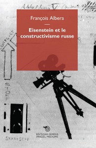 Couverture du livre Eisenstein et le constructivisme russe par François Albera