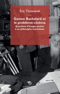 Couverture du livre Gaston Bachelard et le problème-cinéma par Eric Thouvenel