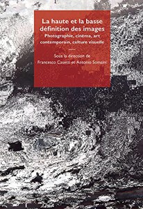 Couverture du livre La haute et la basse définition des images par Collectif dir. Francesco Casetti et Antonio Somaini