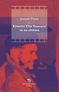 Couverture du livre Ernesto Che Guevara va au cinéma par Joaquín Manzi