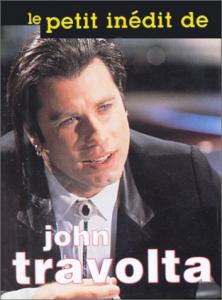 Couverture du livre Le Petit Inédit de John Travolta - Collectif