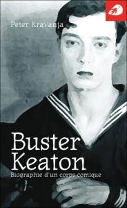Couverture du livre Buster Keaton - Biographie d'un corps comique - de Peter Kravanja