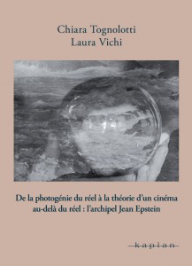 Couverture du livre De la photogénie du réel à la théorie d'un cinéma au-delà du réel par Chiara Tognolotti et Laura Vichi