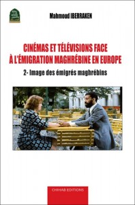 Couverture du livre Cinémas et télévisions face à l'émigration maghrébine en Europe - de Mahmoud Iberraken