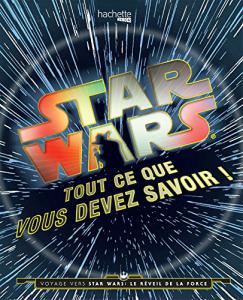 Couverture du livre Star Wars Tout ce que vous devez savoir - Collectif