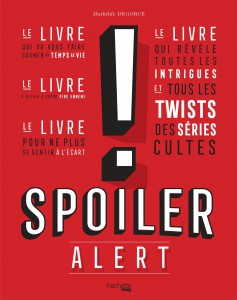 Cover of the book Spoiler Alert - by Mathilde Degorce