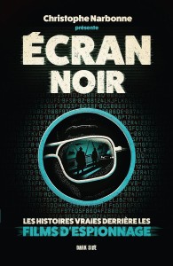 Ecran noir:les histoires vraies derrière les films d'espionnage